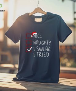 Nice Naughty I Swear I Tried Christmas List Xmas Santa Claus TShirt