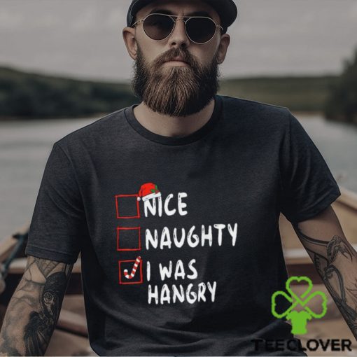 Nice Naughty I Was Hangry Christmas List Xmas Santa Claus T Shirt