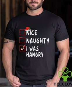 Nice Naughty I Was Hangry Christmas List Xmas Santa Claus T Shirt