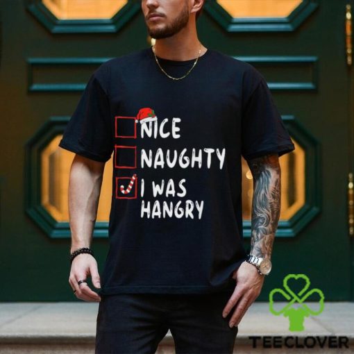 Nice Naughty I Was Hangry Christmas List Xmas Santa Claus T Shirt