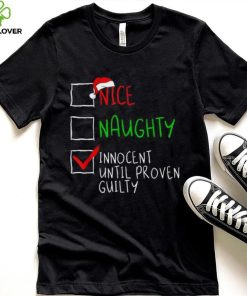 Nice Naughty Innocent Til Proven Guilty Funny Christmas List Shirt