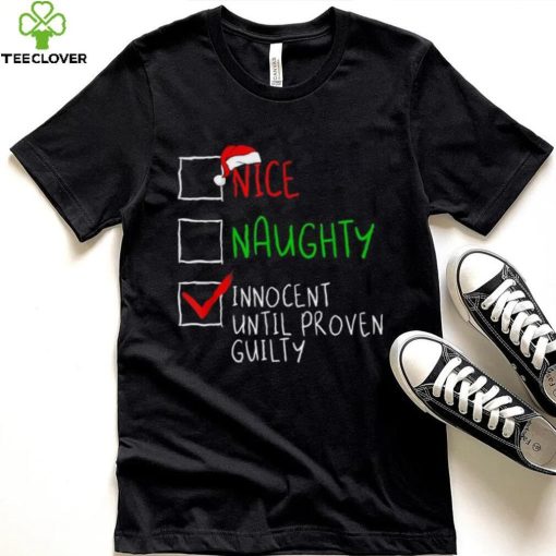 Nice Naughty Innocent Til Proven Guilty Funny Christmas List Shirt