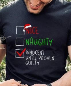 Nice Naughty Innocent Til Proven Guilty Funny Christmas List Shirt