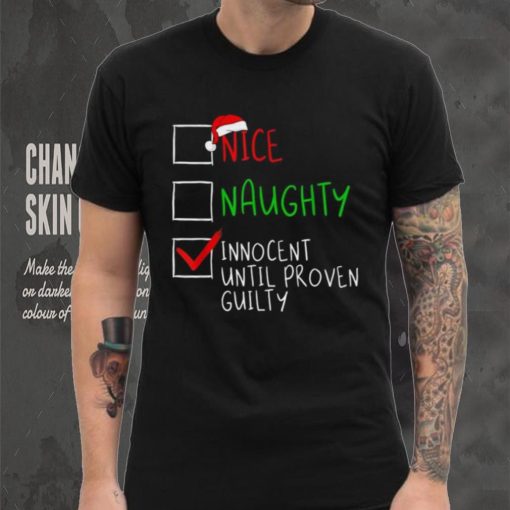 Nice Naughty Innocent Til Proven Guilty Funny Christmas List Shirt