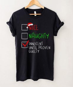 Nice Naughty Innocent Til Proven Guilty Funny Christmas List Shirt