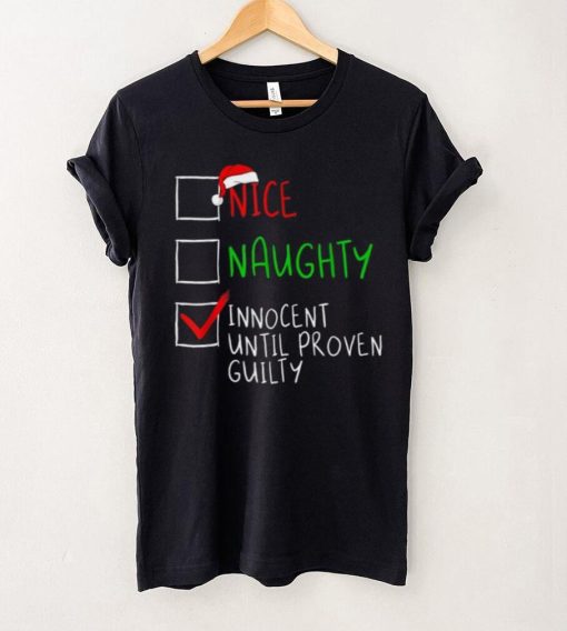Nice Naughty Innocent Til Proven Guilty Funny Christmas List Shirt