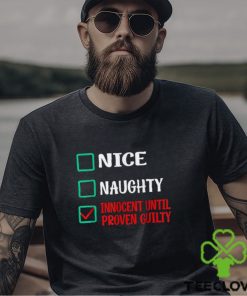 Nice Naughty Innocent Until Proven Guilty Funny Christmas T Shirt