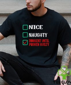 Nice Naughty Innocent Until Proven Guilty Funny Christmas T Shirt 2 Nice Naughty Innocent Until Proven Guilty Funny Christmas T Shirt