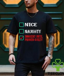 Nice Naughty Innocent Until Proven Guilty Funny Christmas T Shirt 3 Nice Naughty Innocent Until Proven Guilty Funny Christmas T Shirt