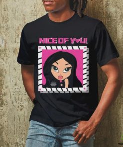 Nice Of You Close up T hoodie, sweater, longsleeve, shirt v-neck, t-shirt