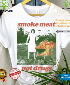 Nice Smoke meat not drugs natural hoodie, sweater, longsleeve, shirt v-neck, t-shirt