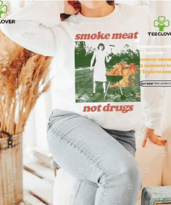 Nice Smoke meat not drugs natural hoodie, sweater, longsleeve, shirt v-neck, t-shirt