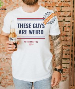 Nice These Guys Are Weird Election Campaign Progressive Democrat Trump Is Weird Kamala Harris T Shirt