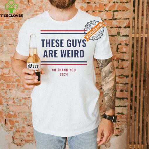 Nice These Guys Are Weird Election Campaign Progressive Democrat Trump Is Weird Kamala Harris T Shirt