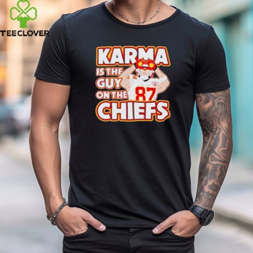 Nice Travis Kelce Karma is the guy on the Kansas City Chiefs hoodie, sweater, longsleeve, shirt v-neck, t-shirt