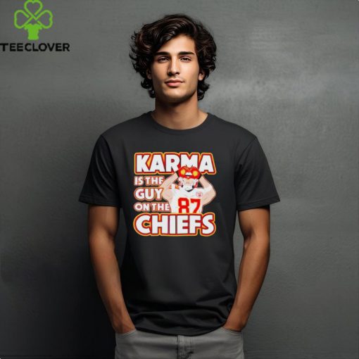 Nice Travis Kelce Karma is the guy on the Kansas City Chiefs hoodie, sweater, longsleeve, shirt v-neck, t-shirt