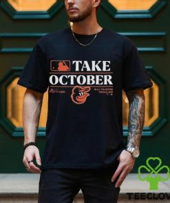 Nice baltimore orioles Take October Postseason 2023 shirt 1 Nice baltimore orioles Take October Postseason 2023 shirt