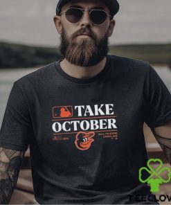 Nice baltimore orioles Take October Postseason 2023 shirt 2 Nice baltimore orioles Take October Postseason 2023 shirt
