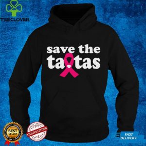 Nice breast cancer save the tatas hoodie, sweater, longsleeve, shirt v-neck, t-shirt