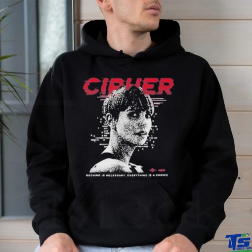 Nice charlize theron cipher code nothing is necessary everything is a choice 2023 hoodie, sweater, longsleeve, shirt v-neck, t-shirt