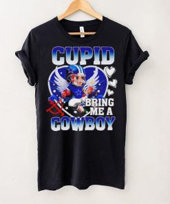 Nice dallas Cowboys Cupid Bring Me A Cowboy Valentine shirt