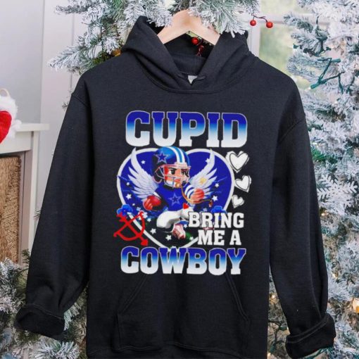 Nice dallas Cowboys Cupid Bring Me A Cowboy Valentine hoodie, sweater, longsleeve, shirt v-neck, t-shirt