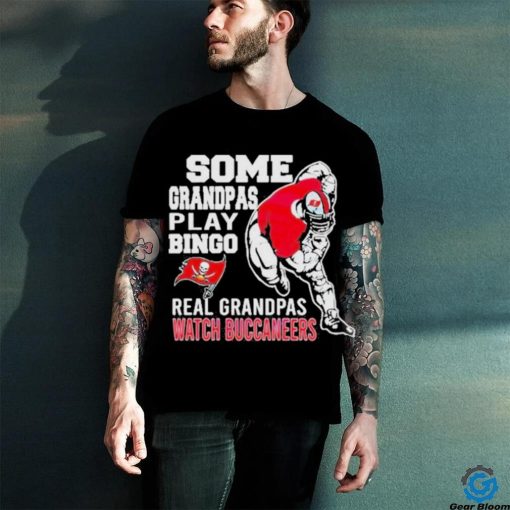 Nice funny Some Grandpas Play Bingo Real Grandpas Watch Tampa Bay Buccaneers 2024 T hoodie, sweater, longsleeve, shirt v-neck, t-shirt