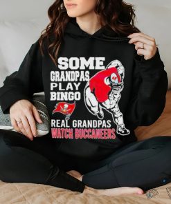 Nice funny Some Grandpas Play Bingo Real Grandpas Watch Tampa Bay Buccaneers 2024 T hoodie, sweater, longsleeve, shirt v-neck, t-shirt