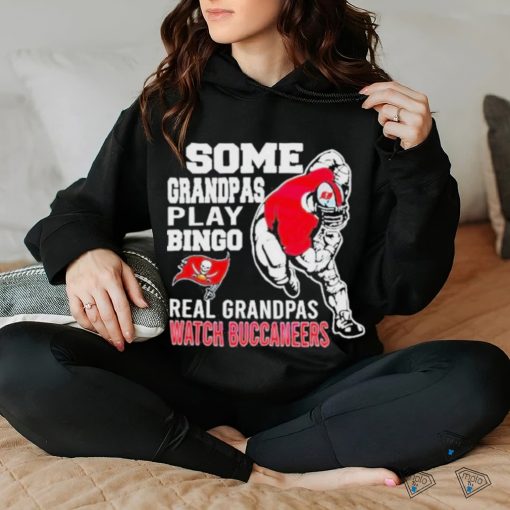 Nice funny Some Grandpas Play Bingo Real Grandpas Watch Tampa Bay Buccaneers 2024 T hoodie, sweater, longsleeve, shirt v-neck, t-shirt