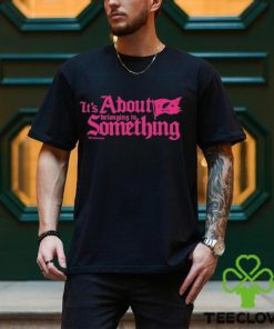 Nice it’s about belonging to something new shirt