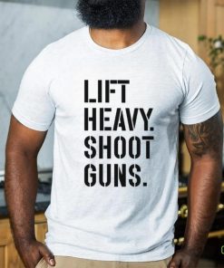 Nice lift heavy shoot guns shirt