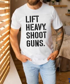 Nice lift heavy shoot guns shirt
