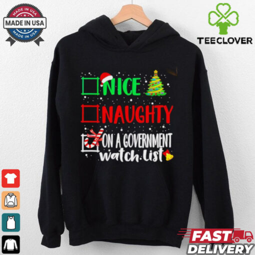 Nice naughty or on a government watch list Christmas shirt
