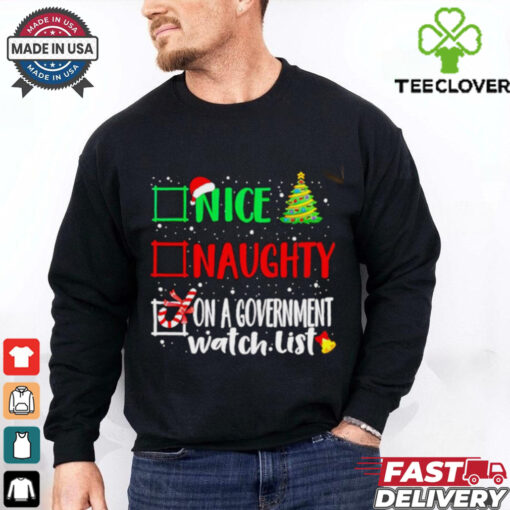 Nice naughty or on a government watch list Christmas shirt