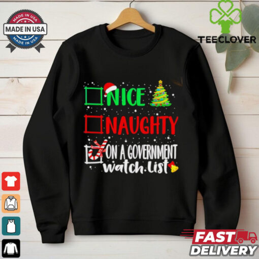Nice naughty or on a government watch list Christmas shirt