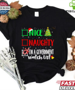 Nice naughty or on a government watch list Christmas shirt