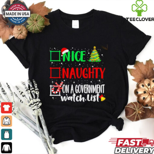 Nice naughty or on a government watch list Christmas shirt