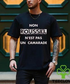 Nice non Roussell N’est Pas Un Camarade Shirt