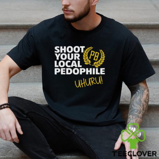 Nice shoot your local pedophile uhuru hoodie, sweater, longsleeve, shirt v-neck, t-shirt