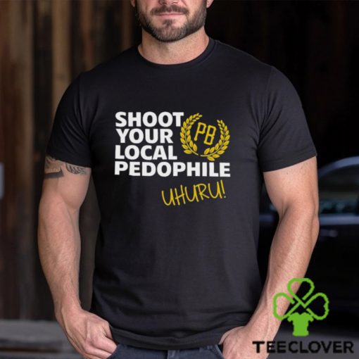 Nice shoot your local pedophile uhuru hoodie, sweater, longsleeve, shirt v-neck, t-shirt