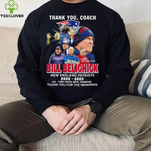 Nice thank you coach Bill Belichick 2000 2023 six time super bowl champion thank you for the memories hoodie, sweater, longsleeve, shirt v-neck, t-shirt