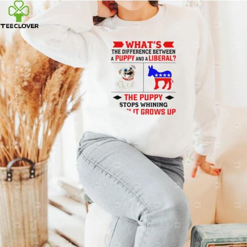 Nice what’s the difference between a puppy and a liberal the puppy stops whining when it grows up 2022 hoodie, sweater, longsleeve, shirt v-neck, t-shirt