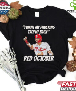 Nick Castellanos I want my phucking trophy back red October shirt 2 Nick Castellanos I want my phucking trophy back red October shirt