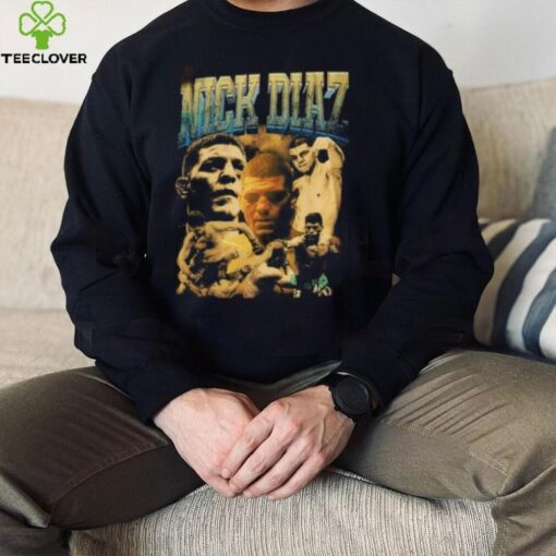 Nick Diaz T hoodie, sweater, longsleeve, shirt v-neck, t-shirt Fighter American Professional Shirt