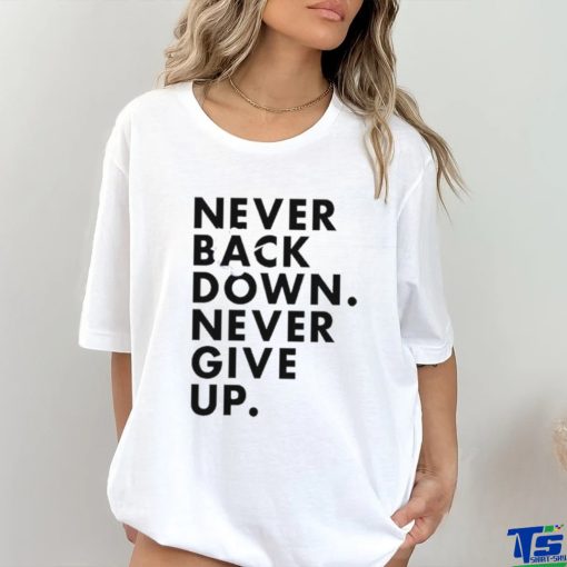 Nick Eh 30 Never Back Down Never Give Up shirt