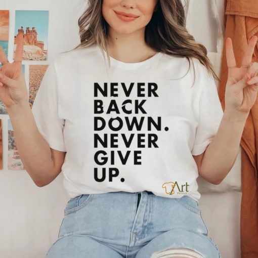 Nick Eh 30 Never Back Down Never Give Up shirt