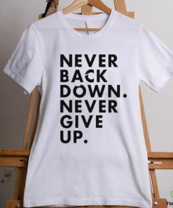 Nick Eh 30 Never Back Down Never Give Up shirt