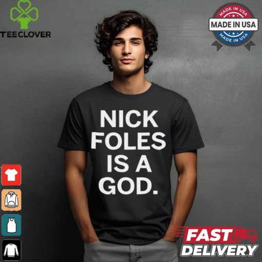 Nick Foles Is A God Philadelphia Eagles t shirt