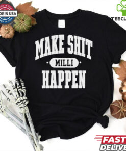Nick Nayersina wearing make shit millI happen shirt