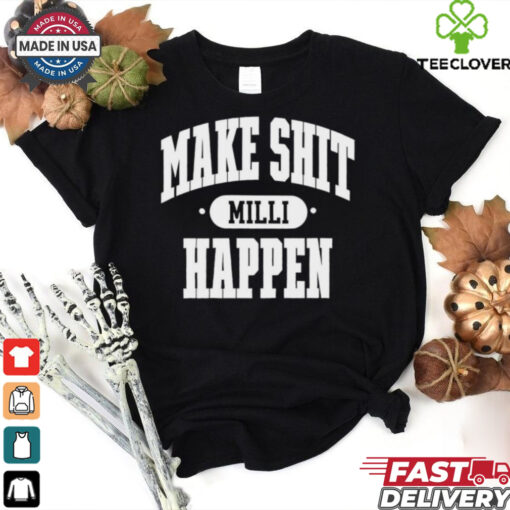 Nick Nayersina wearing make shit millI happen shirt